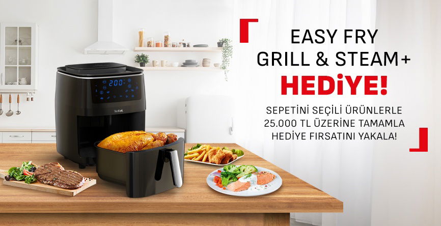 25.000 TL ve Üzeri Alışverişlerde Easy Fry Grill & Steam+ Hediye